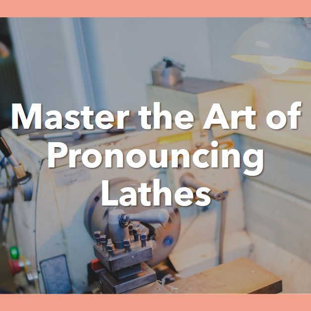 How to pronounce lathes