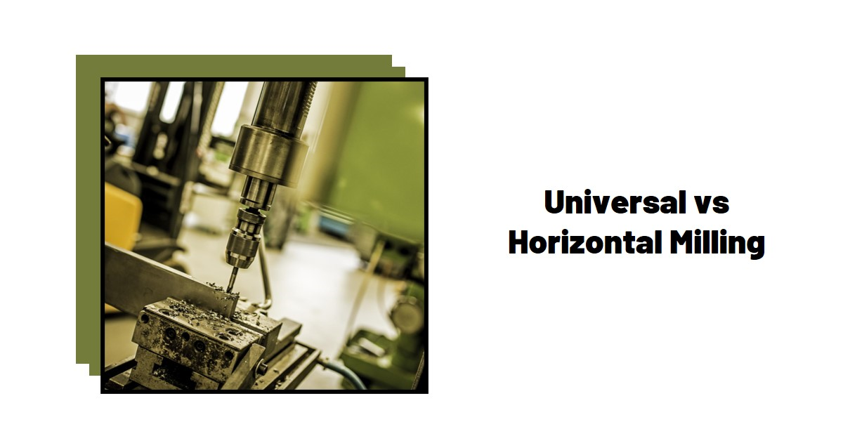Difference between universal milling machine and horizontal milling machine