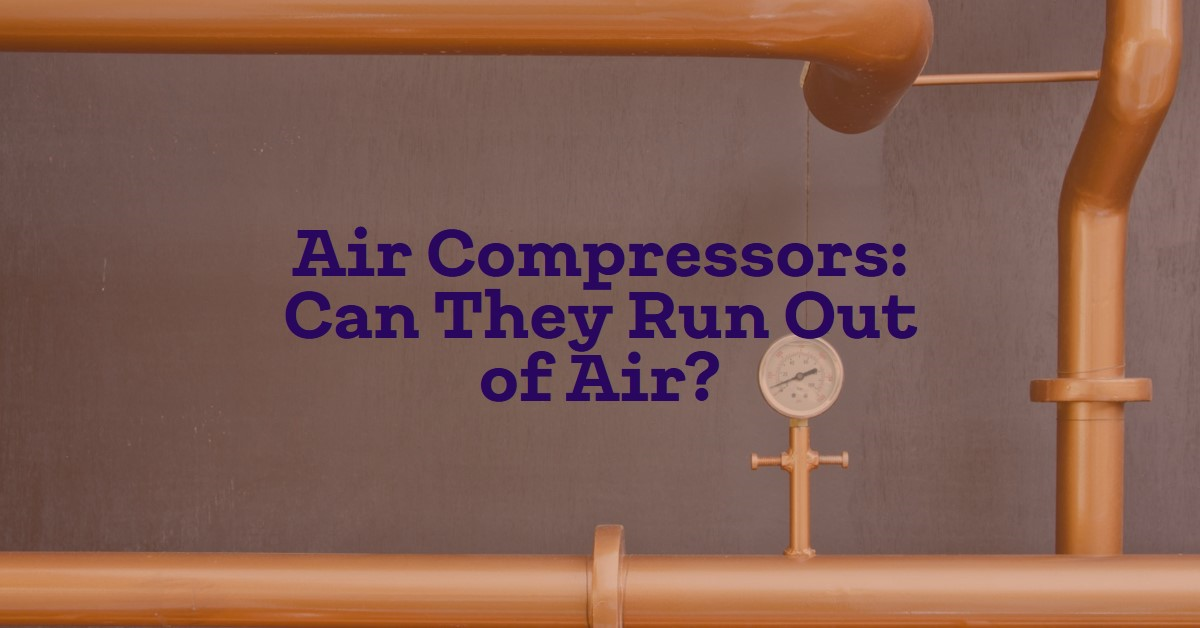 Can air compressors run out of air